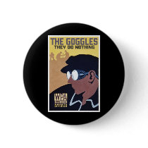 the goggles they do nothing pinback buttons
