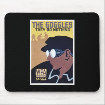 the goggles they do nothing mousepads