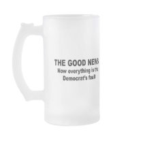 The Good News - Now everything is the democrat's f mugs by antiobama The Good News - Now everything is the democrat's f mugs