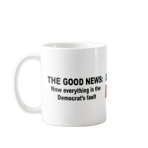 The Good News - Now everything is the democrat's f mugs by Politicaltshirts The Good News - Now everything is the democrat's f mugs
