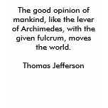 The good opinion of mankind, like the lever of ... t-shirts
