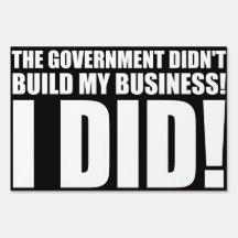 The Government Did Not Build My Business Yard Signs