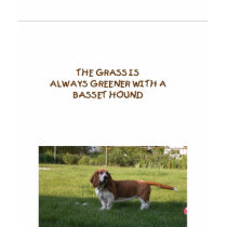 THE GRASS IS ALWAYS GREENER WITH A BSSET HOUND t-shirts by Writer65 THE GRASS IS ALWAYS GREENER WITH A BSSET HOUND t-shirts