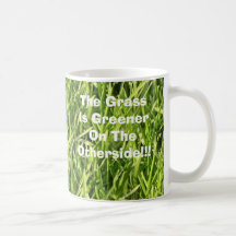 The Grass Is Greener On The Otherside!!! Coffee Mugs