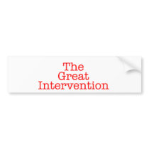 The Great Intervention bumper stickers