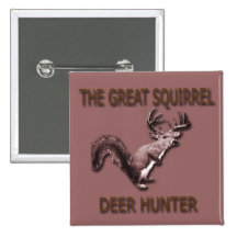 The Great Squirrel Deer Hunter Pinback Buttons