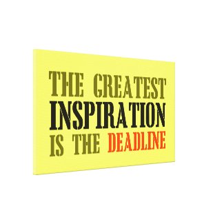 THE GREATEST INSPIRATION IS DEADLINE FUNNY MEME STRETCHED CANVAS PRINTS