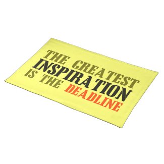 THE GREATEST INSPIRATION IS DEADLINE FUNNY MEME PLACE MATS