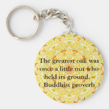 The greatest oak was once a little nut who held... key chain