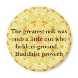 The greatest oak was once a little nut who held... magnets