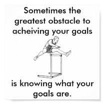the greatest obstacle to your goals posters