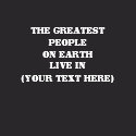The Greatest People On Earth Live In