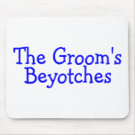 The Grooms Beyotches (Blue) Mouse Pad