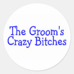 The Grooms Crazy Bitches Blue Round Stickers