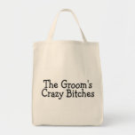 The Grooms Crazy Bitches Canvas Bags