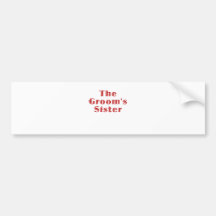 The Grooms Sister Bumper Stickers