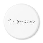 The Groomsmen Fridge Magnet