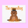 The groundhog must die!