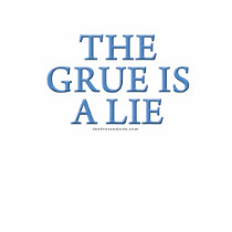 The Grue is a Lie t-shirts