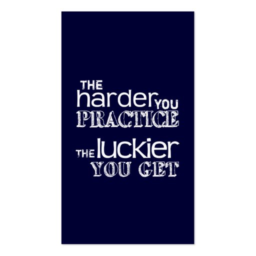The Harder You Practice, The Luckier You Get Business Card