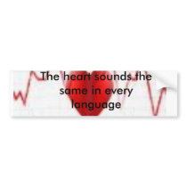 The heart sounds thesame in ever... bumper stickers