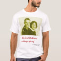 The heart that loves is always young t-shirts