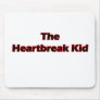 The Heartbreak Kid Mouse Pad