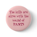 The hills are alive with the sound of PANTS buttons