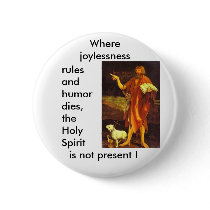 The Holy Spirit needs Joy and Humor series, pin buttons by saintjohnthebaptist The Holy Spirit needs Joy and Humor series, pin buttons
