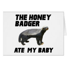 The Honey Badger Ate My Baby Greeting Cards