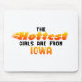 The hottest girls are from Iowa Mousepad
