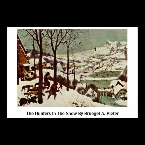 The Hunters In The Snow By Bruegel A. Pieter Poster