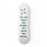 The hustle... - Customized Custom Skate Board