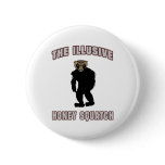 The Illusive Honey Squatch Pinback Button