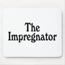 The Impregnator Mouse Pads