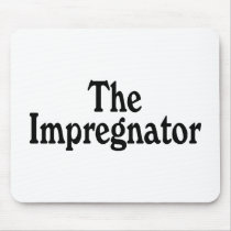 The Impregnator Mouse Pads