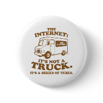 the Internet is not a truck. It's a series of tube buttons by strk3 the Internet is not a truck. It's a series of tube buttons