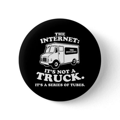the Internet is not a truck. It's a series of tube Pins by strk3