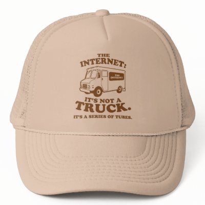 the Internet is not a truck. It's a series of tube Trucker Hat by strk3