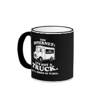 the Internet is not a truck. It's a series of tube mugs