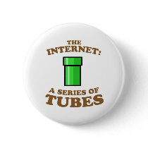 the internet - it�s a series of tubes - ted steven buttons by strk3 the internet - it�s a series of tubes - ted steven buttons