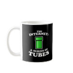 the internet - it�s a series of tubes - ted steven coffee mug
