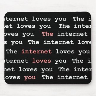 The Internet Loves You Mousepad mousepad