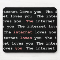 The Internet Loves You Mousepad mousepads