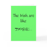 The Irish are like zombies... Greeting Card