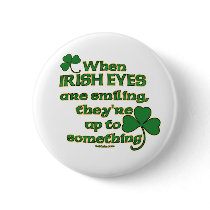 The Irish Eyes Joke on fun Irish Pins & Buttons #1 buttons