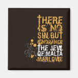 The Jew Of Malta Ignorance Quote Fridge Magnets