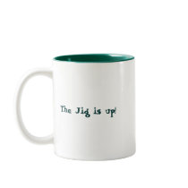 The Jig Is Up! Mug
