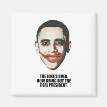 The Joke is over, bring out the real President Fridge Magnets