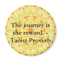 The journey is the reward. - Taoist Proverb magnets by spiritcircle The journey is the reward. - Taoist Proverb magnets